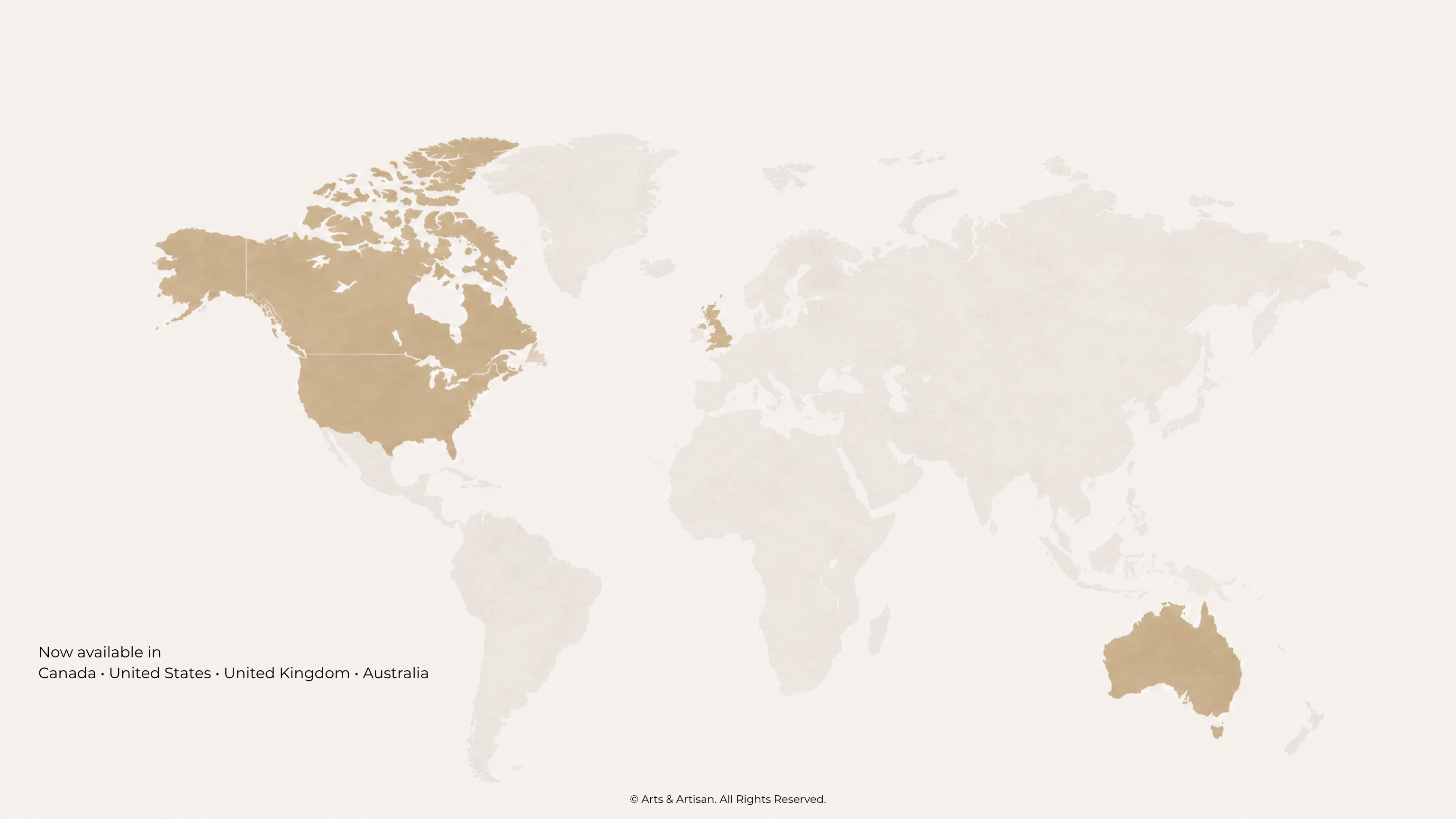 A minimalist world map graphic on a warm off-white background, with Canada, the United States, the United Kingdom, and Australia highlighted in a muted tan color. Small text in the lower left reads 'Now available in Canada - United States - United Kingdom - Australia'.